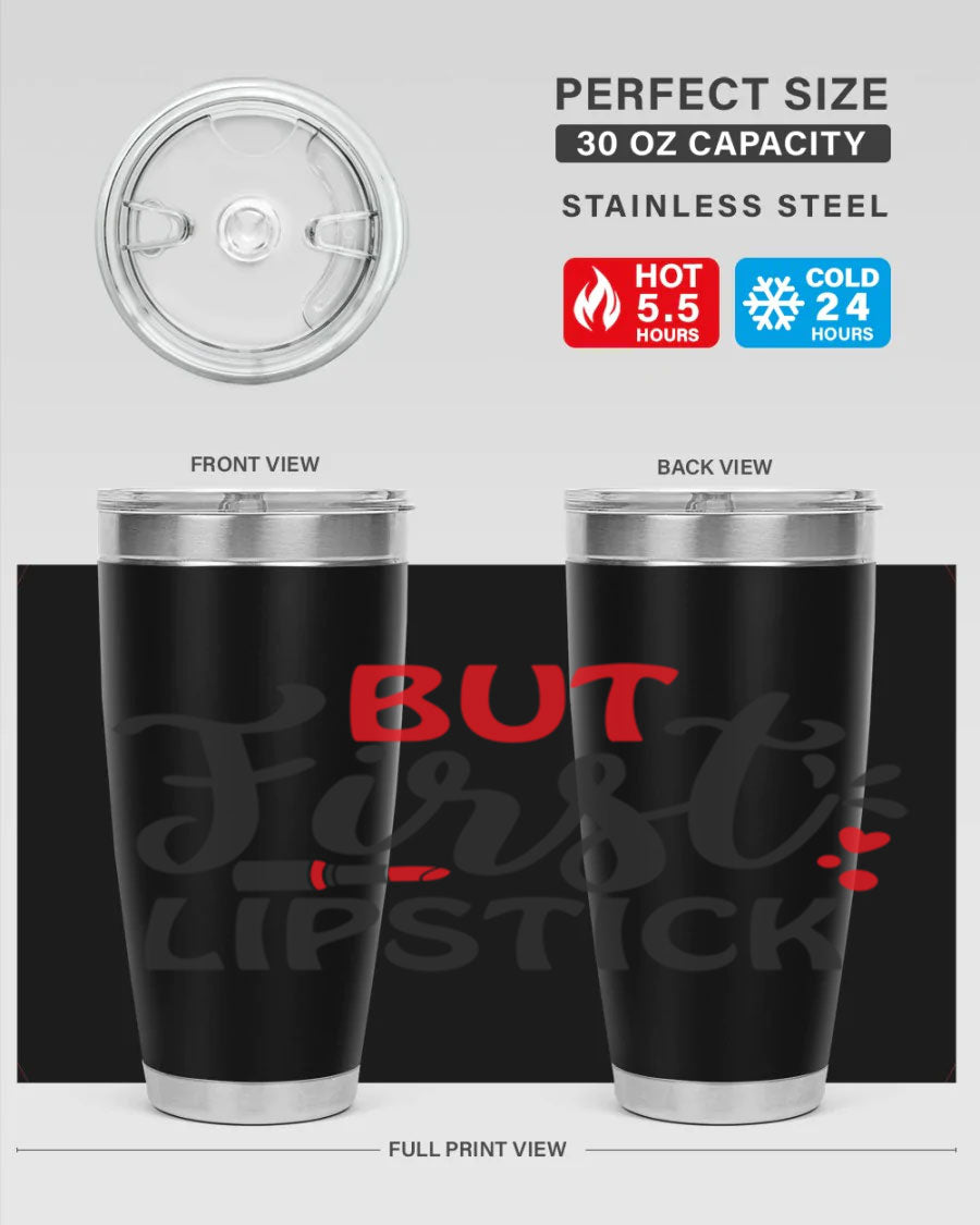 But First Lipstick Style 160# Tumbler in 20oz and 30oz sizes, showcasing a stylish design with double wall vacuum stainless steel construction.