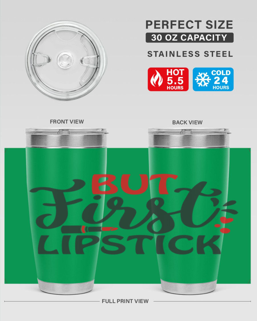 But First Lipstick Style 160# Tumbler in 20oz and 30oz sizes, showcasing a stylish design with double wall vacuum stainless steel construction.