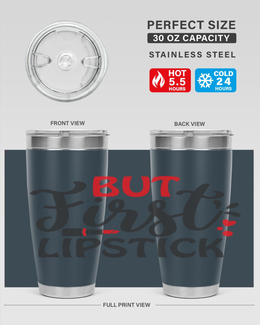 But First Lipstick Style 160# Tumbler in 20oz and 30oz sizes, showcasing a stylish design with double wall vacuum stainless steel construction.