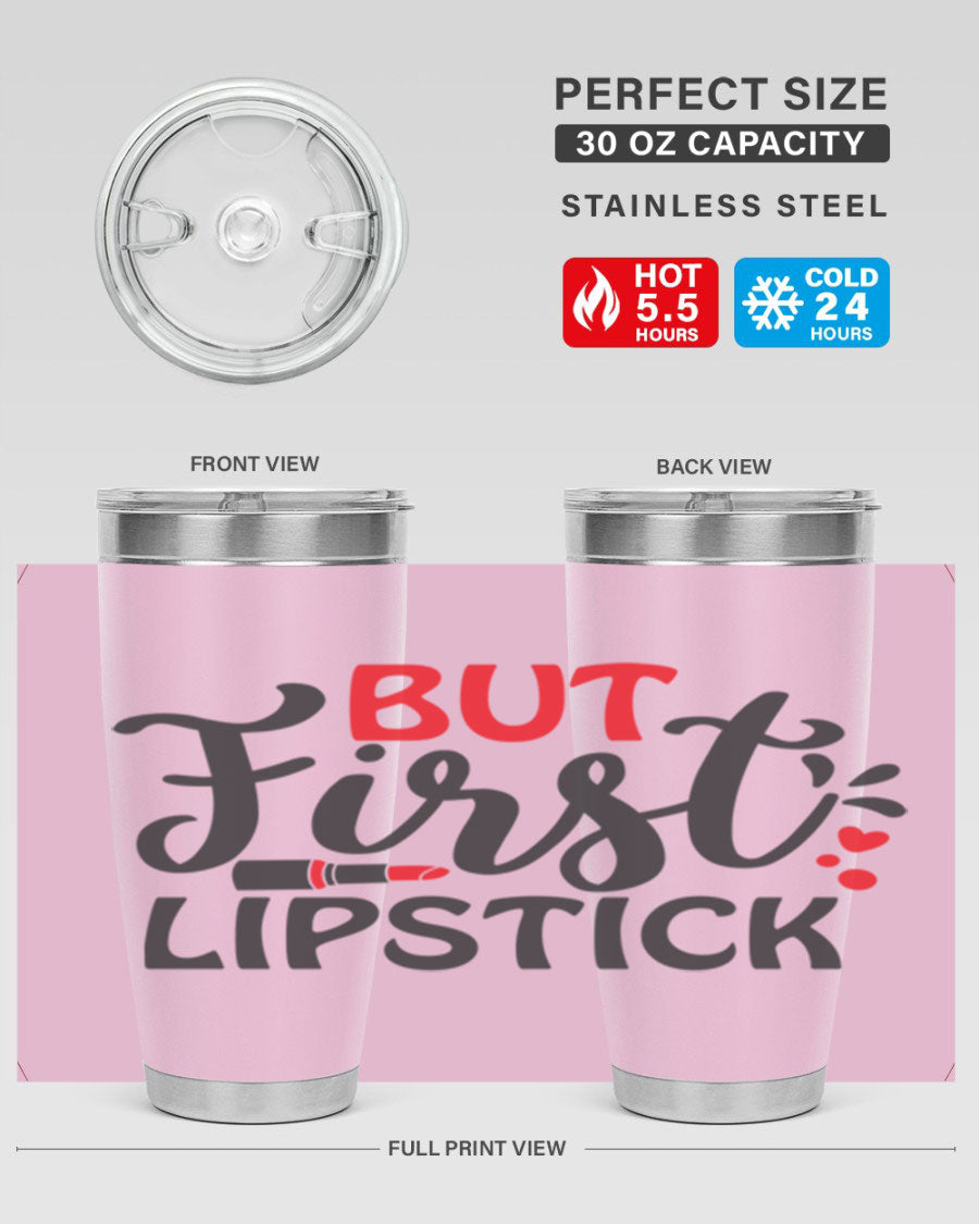 But First Lipstick Style 160# Tumbler in 20oz and 30oz sizes, showcasing a stylish design with double wall vacuum stainless steel construction.