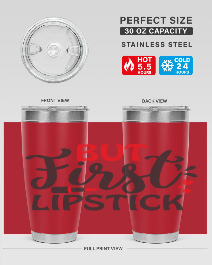 But First Lipstick Style 160# Tumbler in 20oz and 30oz sizes, showcasing a stylish design with double wall vacuum stainless steel construction.