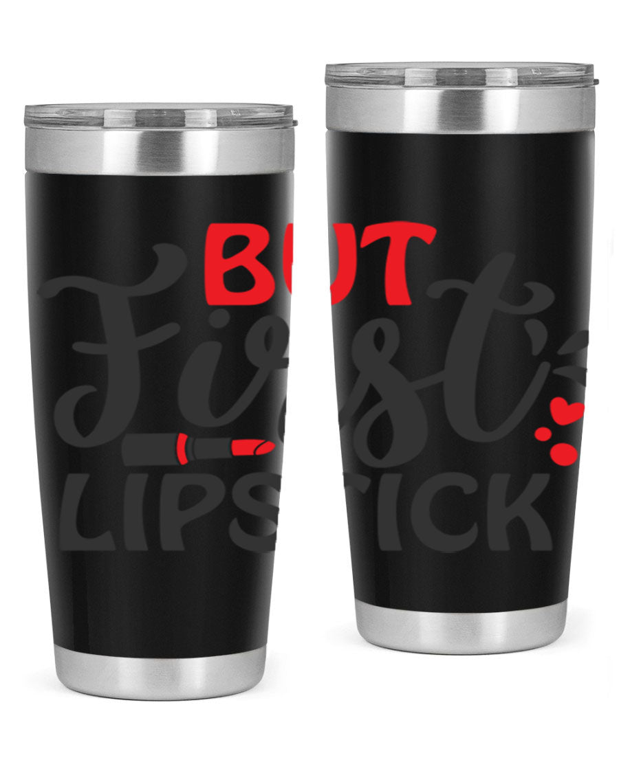 But First Lipstick Style 160# Tumbler in 20oz and 30oz sizes, showcasing a stylish design with double wall vacuum stainless steel construction.