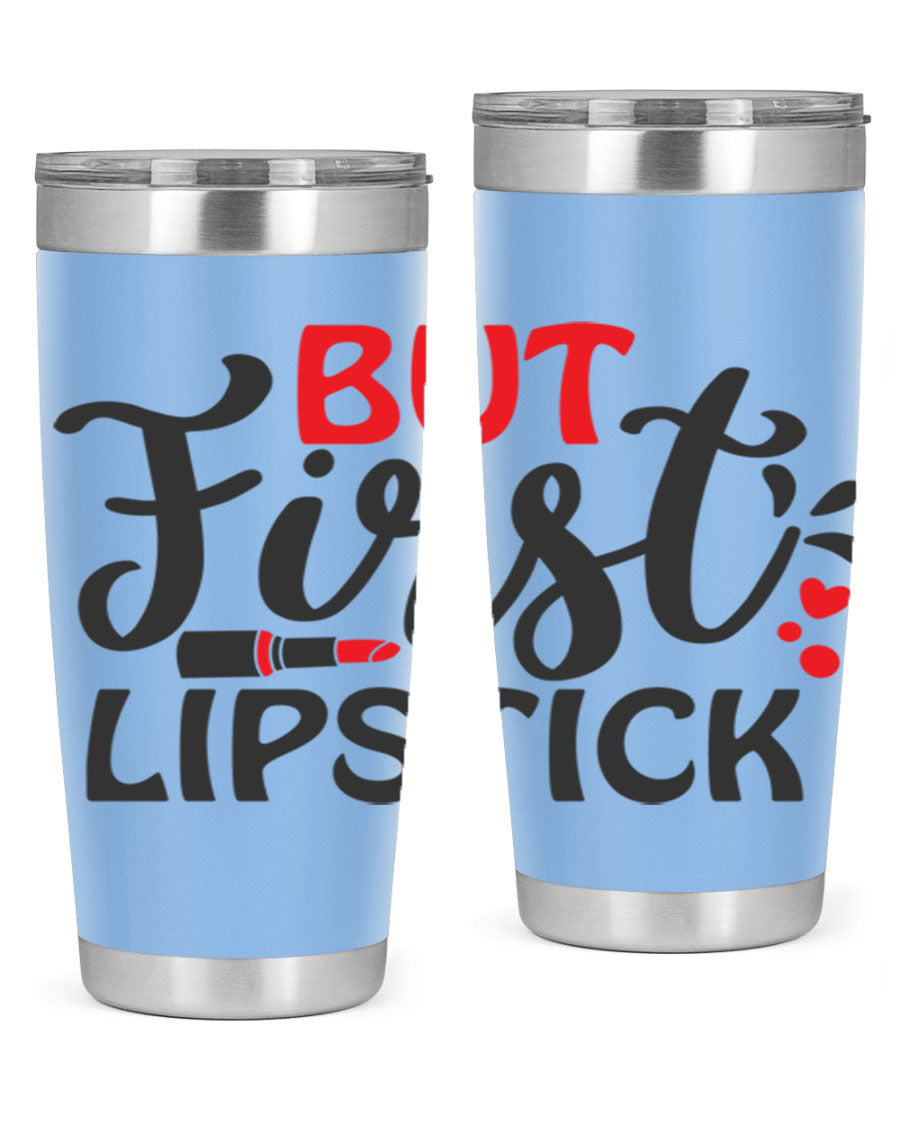 But First Lipstick Style 160# Tumbler in 20oz and 30oz sizes, showcasing a stylish design with double wall vacuum stainless steel construction.