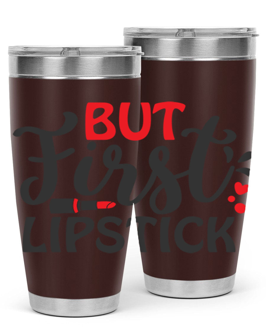 But First Lipstick Style 160# Tumbler in 20oz and 30oz sizes, showcasing a stylish design with double wall vacuum stainless steel construction.