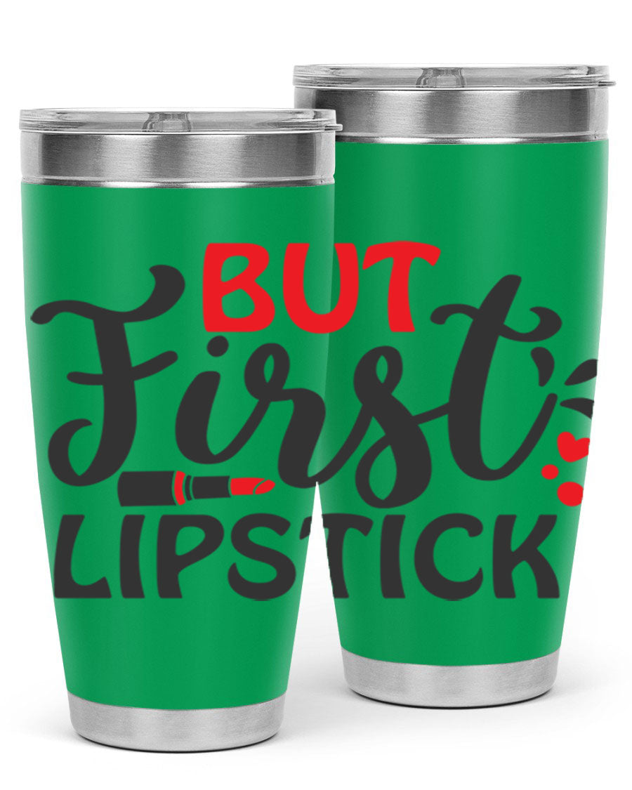 But First Lipstick Style 160# Tumbler in 20oz and 30oz sizes, showcasing a stylish design with double wall vacuum stainless steel construction.