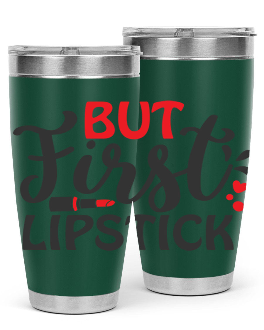 But First Lipstick Style 160# Tumbler in 20oz and 30oz sizes, showcasing a stylish design with double wall vacuum stainless steel construction.