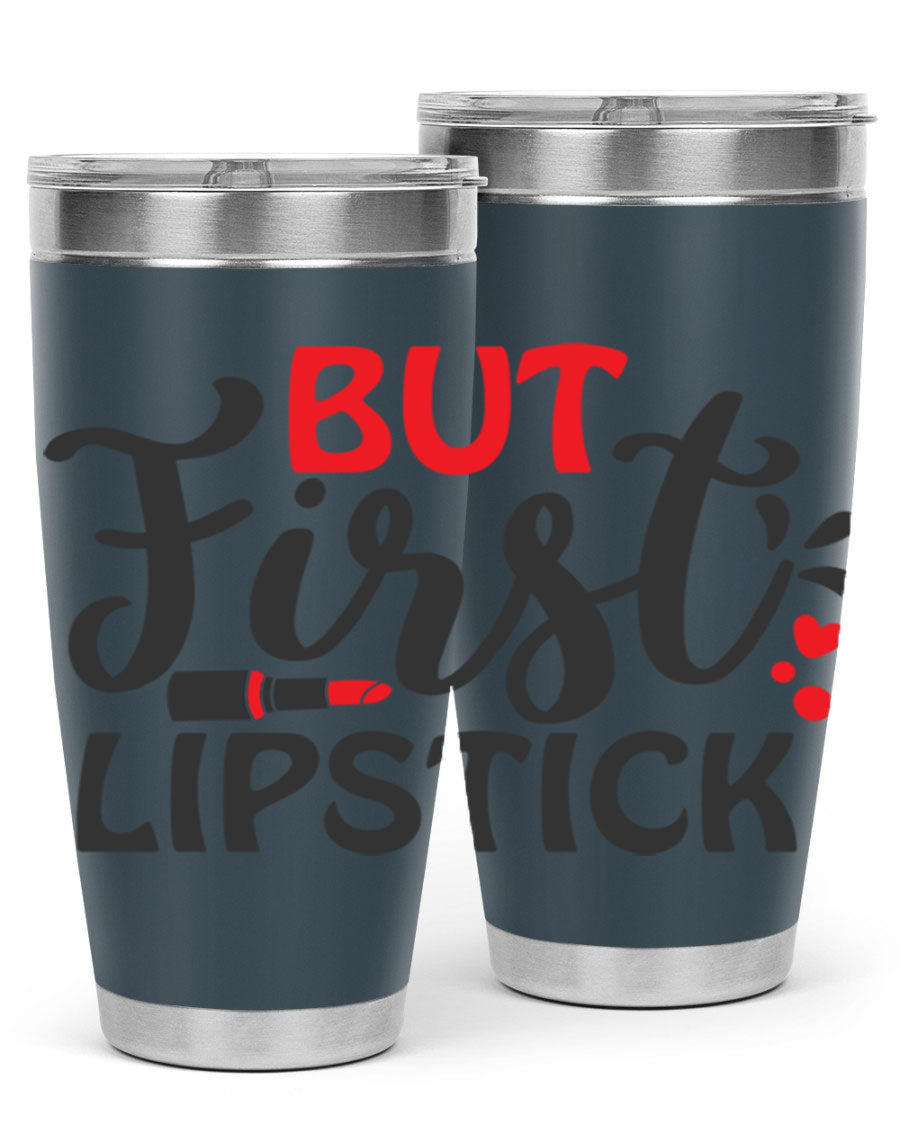 But First Lipstick Style 160# Tumbler in 20oz and 30oz sizes, showcasing a stylish design with double wall vacuum stainless steel construction.