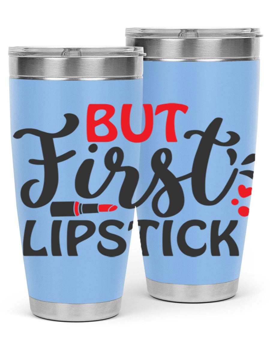 But First Lipstick Style 160# Tumbler in 20oz and 30oz sizes, showcasing a stylish design with double wall vacuum stainless steel construction.