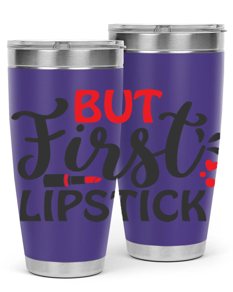 But First Lipstick Style 160# Tumbler in 20oz and 30oz sizes, showcasing a stylish design with double wall vacuum stainless steel construction.