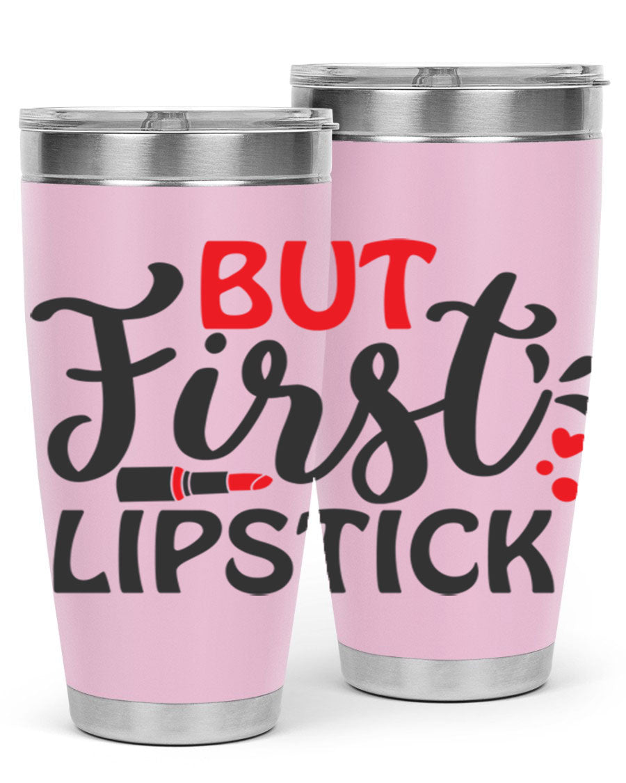 But First Lipstick Style 160# Tumbler in 20oz and 30oz sizes, showcasing a stylish design with double wall vacuum stainless steel construction.