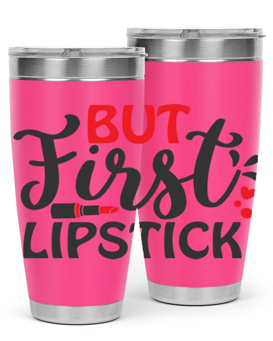 But First Lipstick Style 160# Tumbler in 20oz and 30oz sizes, showcasing a stylish design with double wall vacuum stainless steel construction.