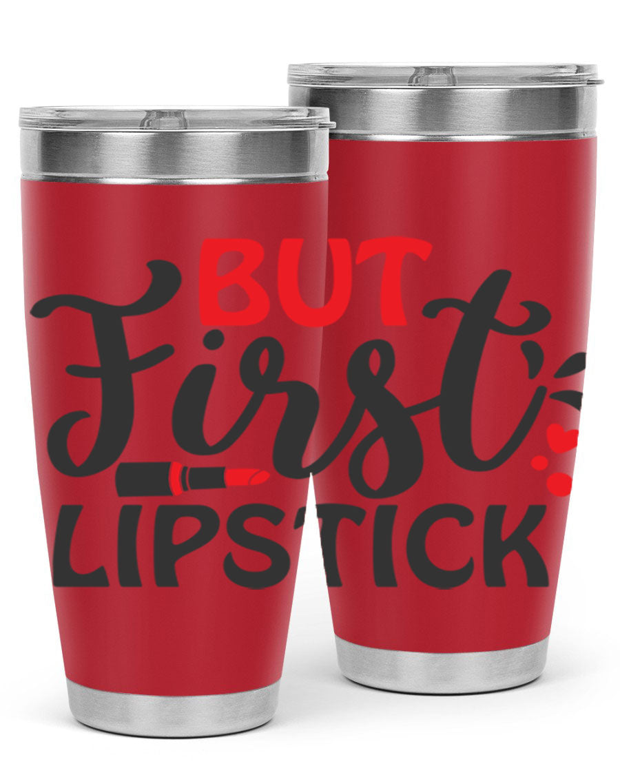 But First Lipstick Style 160# Tumbler in 20oz and 30oz sizes, showcasing a stylish design with double wall vacuum stainless steel construction.