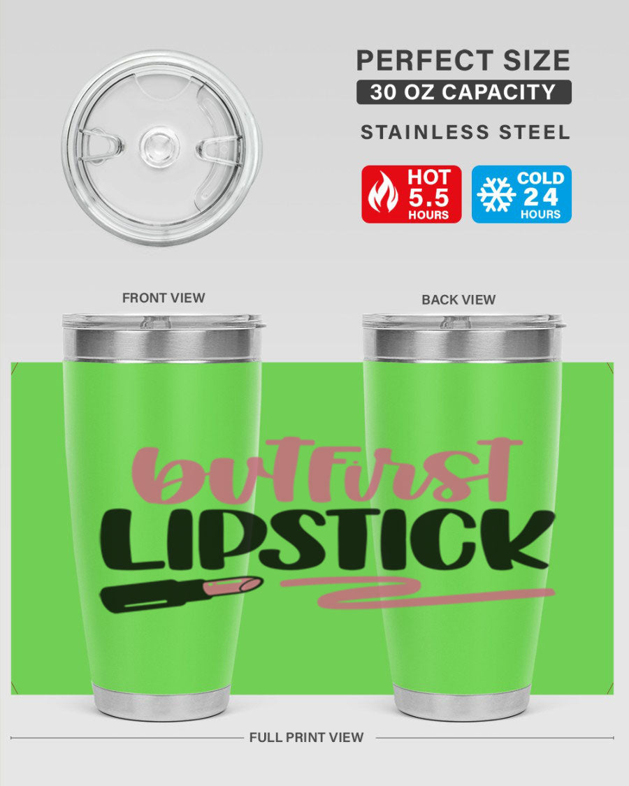 But First Lipstick Style 118# tumbler, 20oz double wall vacuum stainless steel with vibrant print, perfect for hot and cold beverages.