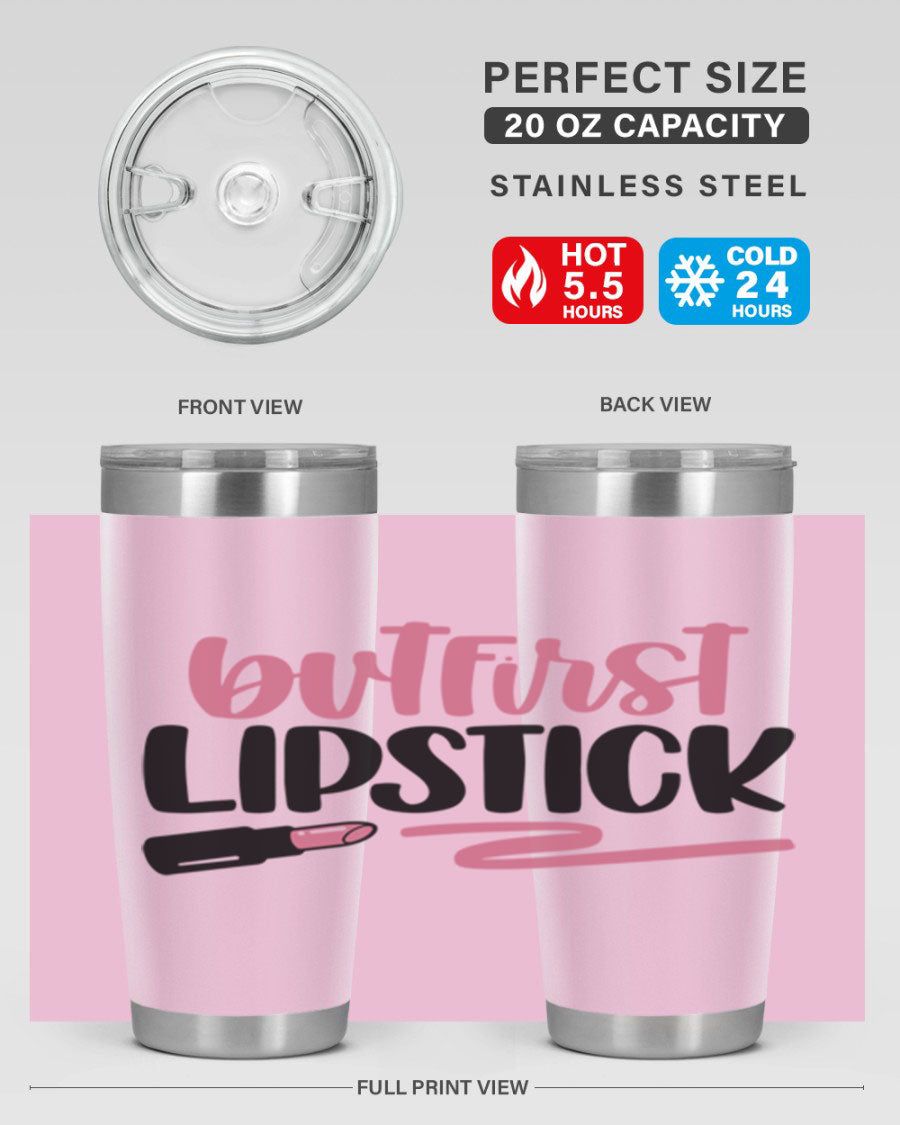 But First Lipstick Style 118# tumbler, 20oz double wall vacuum stainless steel with vibrant print, perfect for hot and cold beverages.