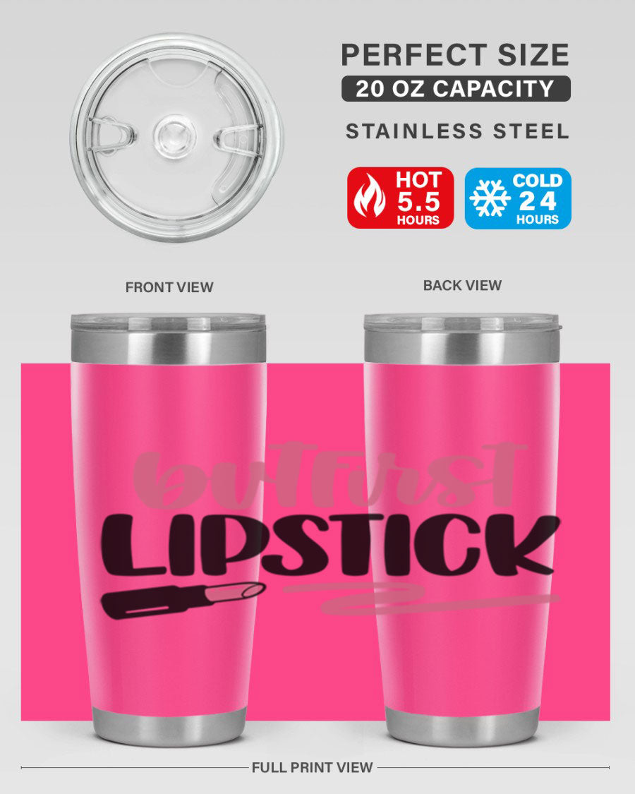 But First Lipstick Style 118# tumbler, 20oz double wall vacuum stainless steel with vibrant print, perfect for hot and cold beverages.