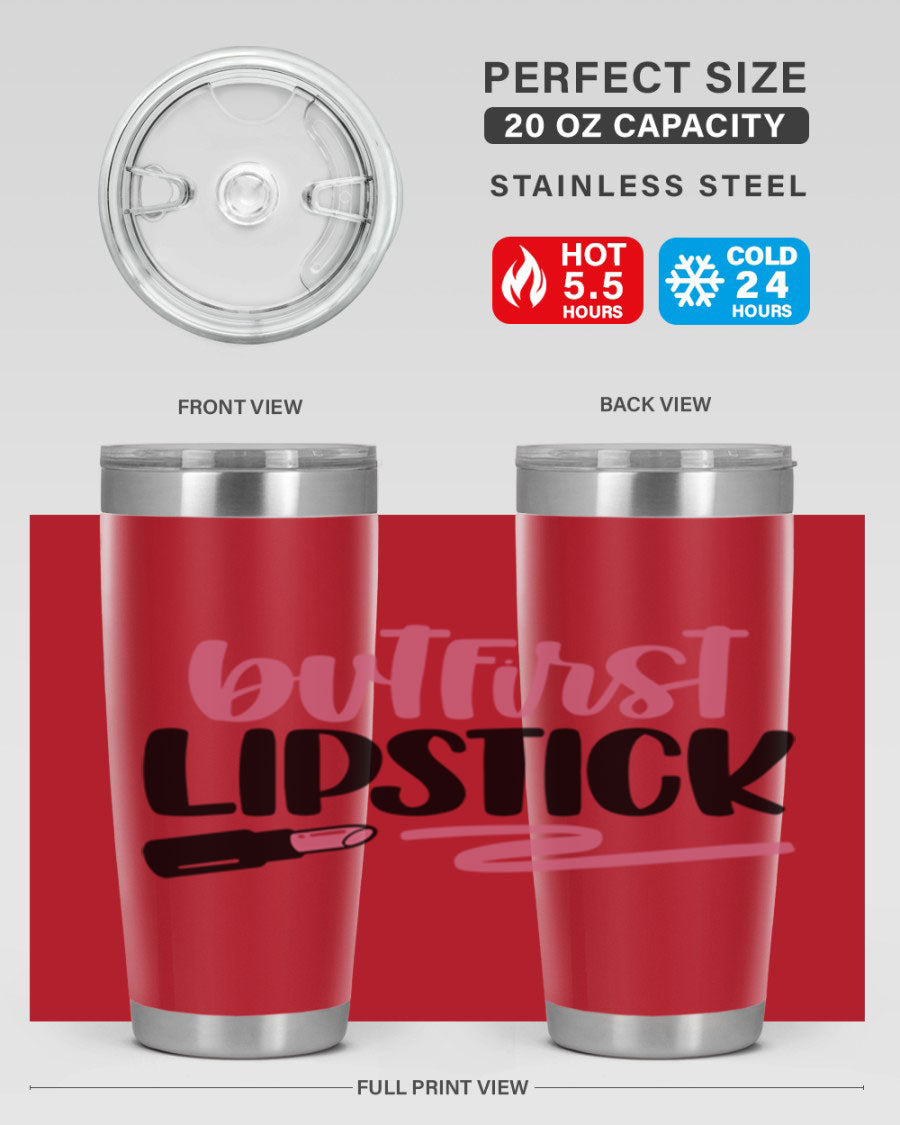 But First Lipstick Style 118# tumbler, 20oz double wall vacuum stainless steel with vibrant print, perfect for hot and cold beverages.