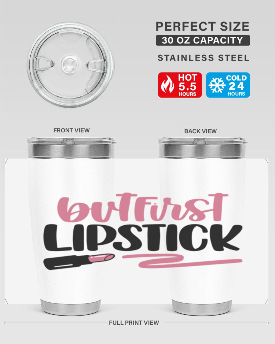 But First Lipstick Style 118# tumbler, 20oz double wall vacuum stainless steel with vibrant print, perfect for hot and cold beverages.