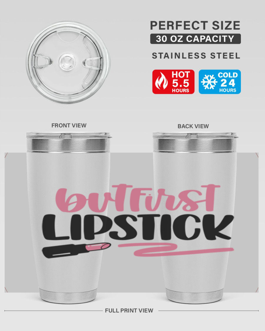 But First Lipstick Style 118# tumbler, 20oz double wall vacuum stainless steel with vibrant print, perfect for hot and cold beverages.