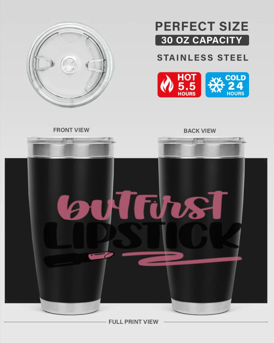 But First Lipstick Style 118# tumbler, 20oz double wall vacuum stainless steel with vibrant print, perfect for hot and cold beverages.