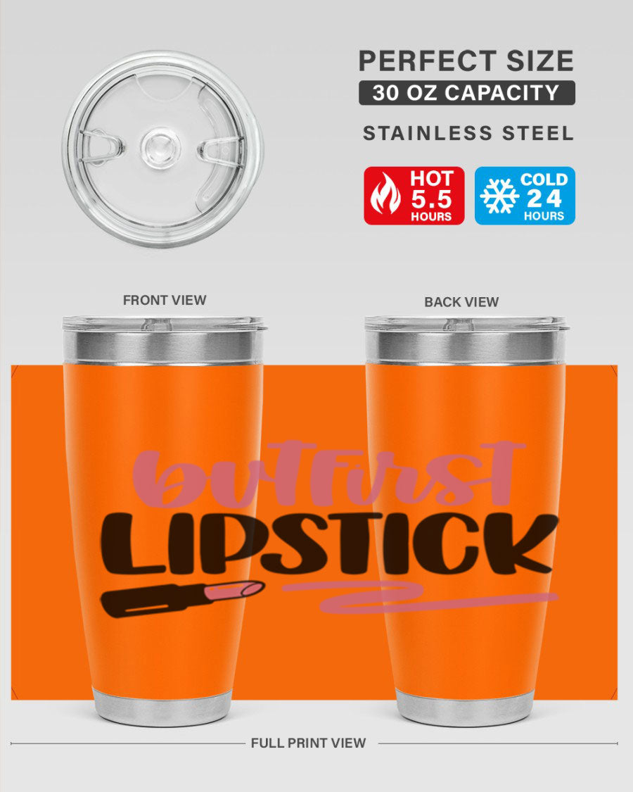 But First Lipstick Style 118# tumbler, 20oz double wall vacuum stainless steel with vibrant print, perfect for hot and cold beverages.