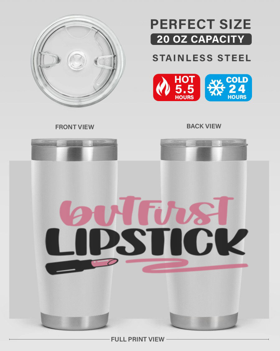 But First Lipstick Style 118# tumbler, 20oz double wall vacuum stainless steel with vibrant print, perfect for hot and cold beverages.