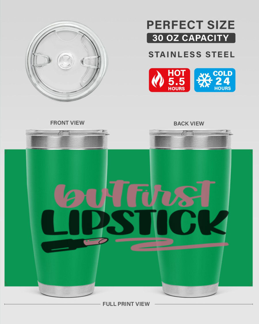 But First Lipstick Style 118# tumbler, 20oz double wall vacuum stainless steel with vibrant print, perfect for hot and cold beverages.