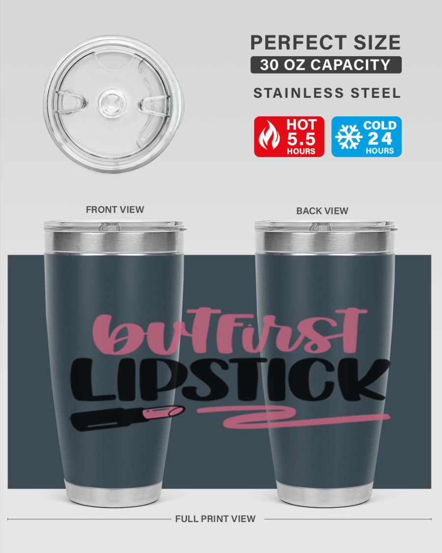 But First Lipstick Style 118# tumbler, 20oz double wall vacuum stainless steel with vibrant print, perfect for hot and cold beverages.