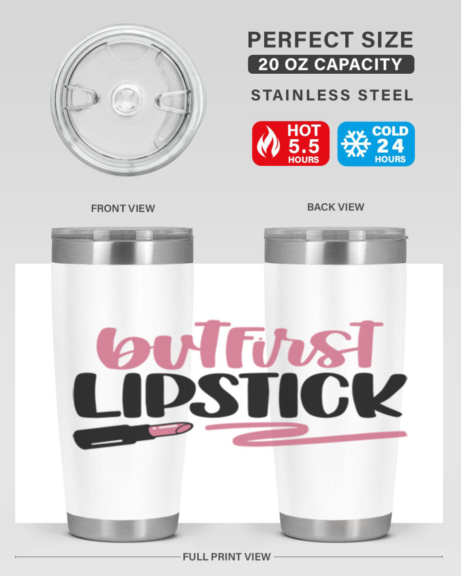 But First Lipstick Style 118# tumbler, 20oz double wall vacuum stainless steel with vibrant print, perfect for hot and cold beverages.