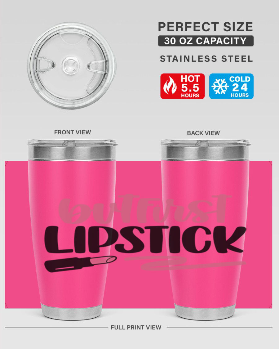 But First Lipstick Style 118# tumbler, 20oz double wall vacuum stainless steel with vibrant print, perfect for hot and cold beverages.