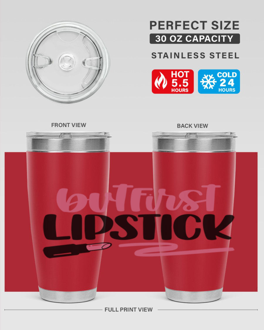 But First Lipstick Style 118# tumbler, 20oz double wall vacuum stainless steel with vibrant print, perfect for hot and cold beverages.