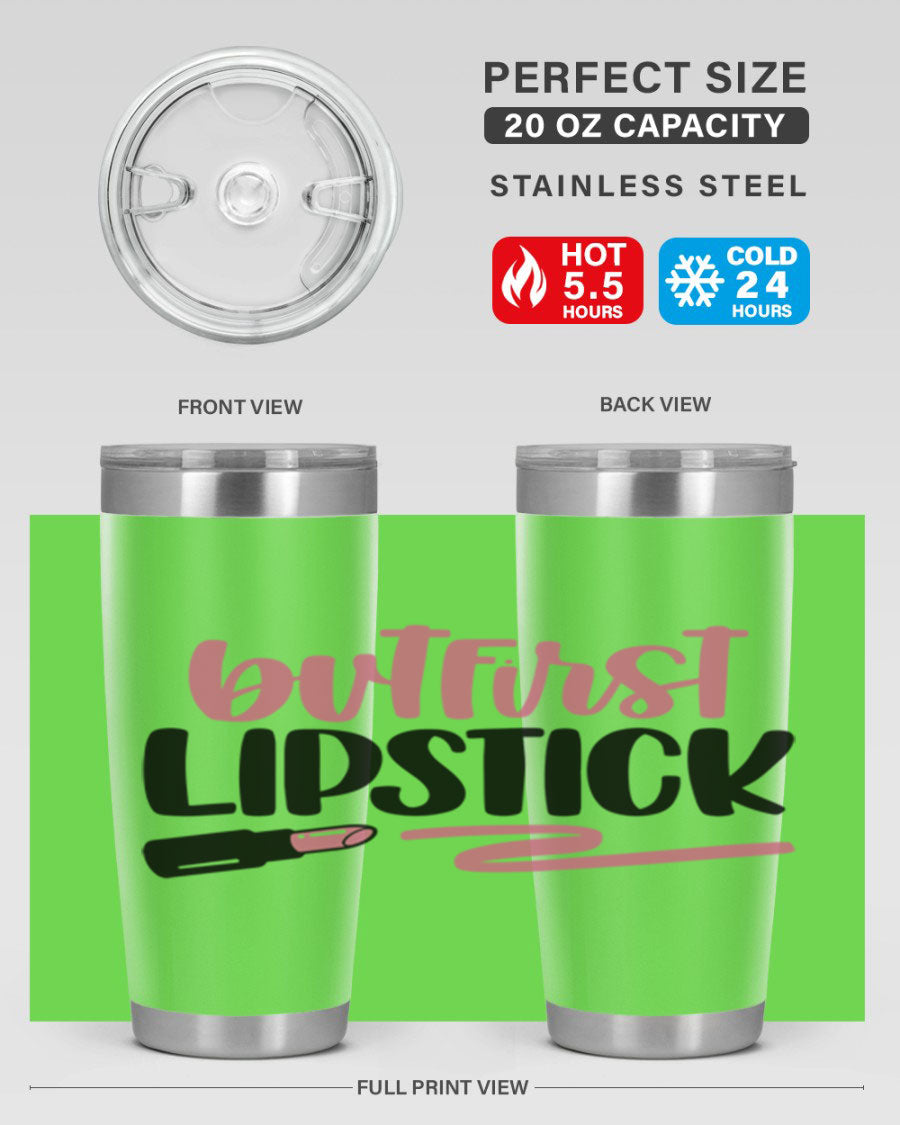 But First Lipstick Style 118# tumbler, 20oz double wall vacuum stainless steel with vibrant print, perfect for hot and cold beverages.