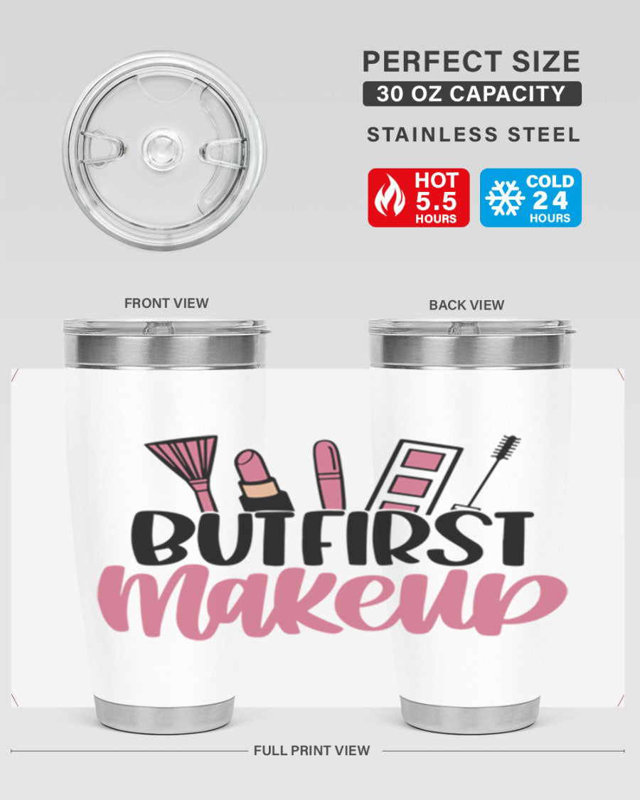 But First Makeup Style 115# 20oz Tumbler in stainless steel with a stylish design, perfect for hot and cold beverages.