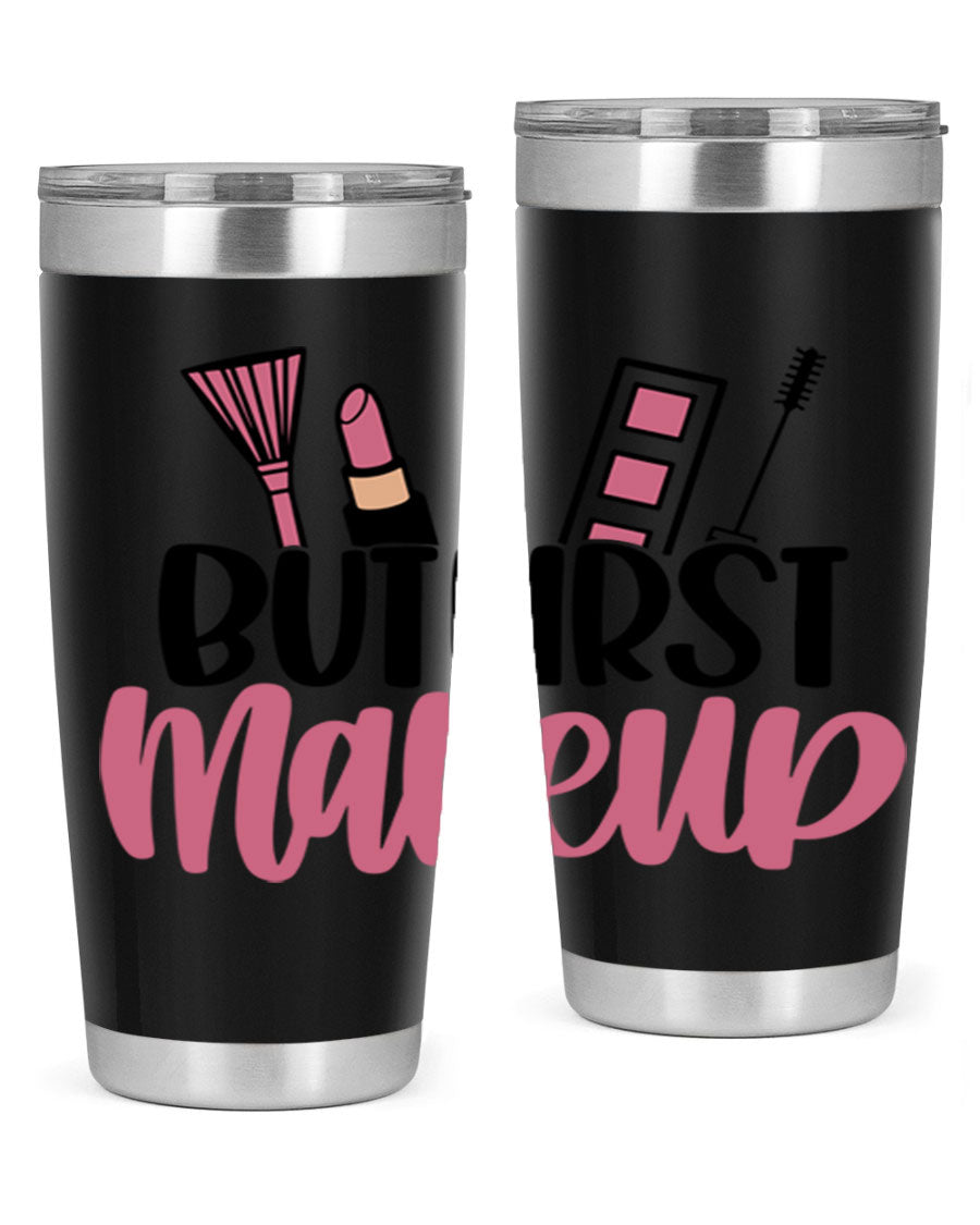 But First Makeup Style 115# 20oz Tumbler in stainless steel with a stylish design, perfect for hot and cold beverages.