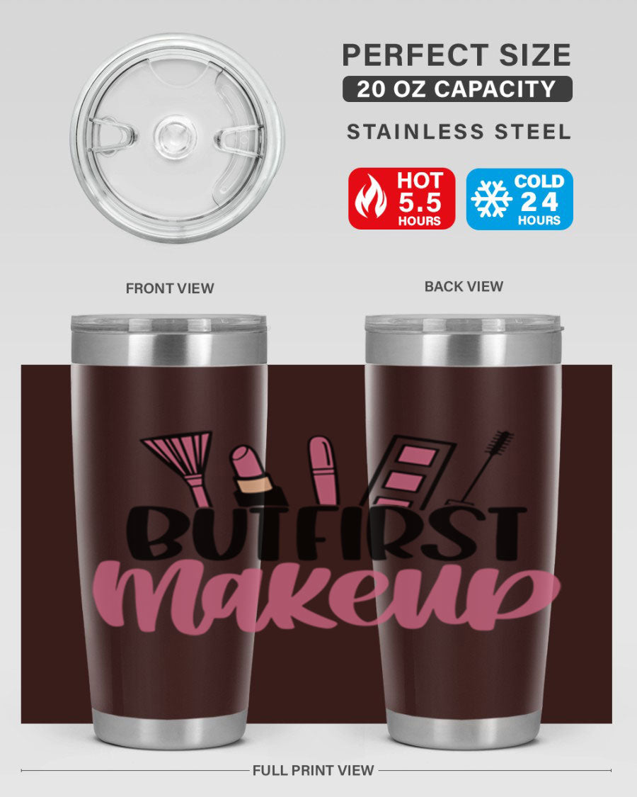 But First Makeup Style 115# 20oz Tumbler in stainless steel with a stylish design, perfect for hot and cold beverages.