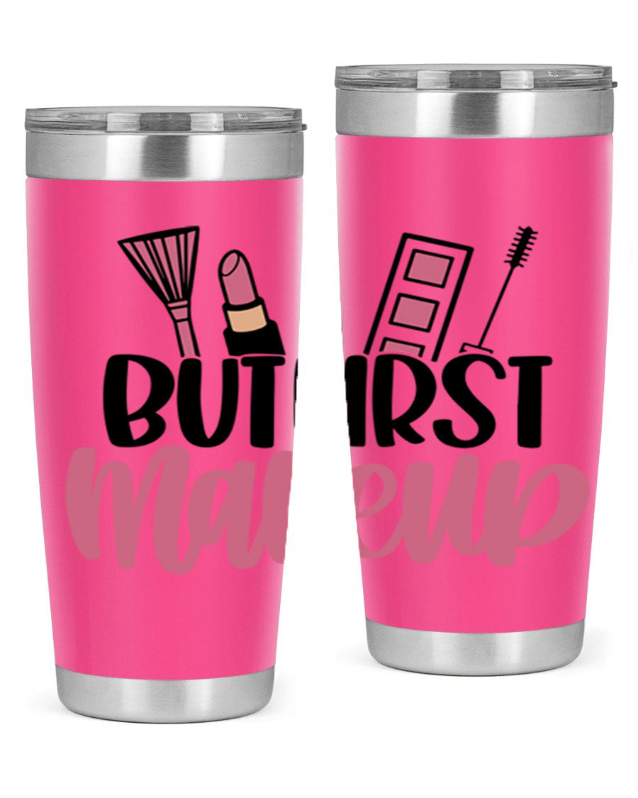 But First Makeup Style 115# 20oz Tumbler in stainless steel with a stylish design, perfect for hot and cold beverages.