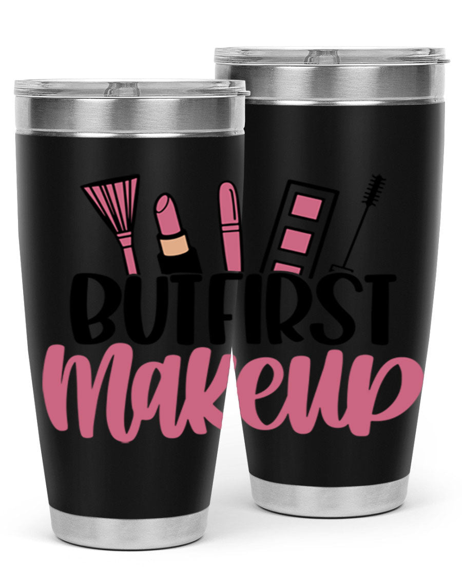 But First Makeup Style 115# 20oz Tumbler in stainless steel with a stylish design, perfect for hot and cold beverages.