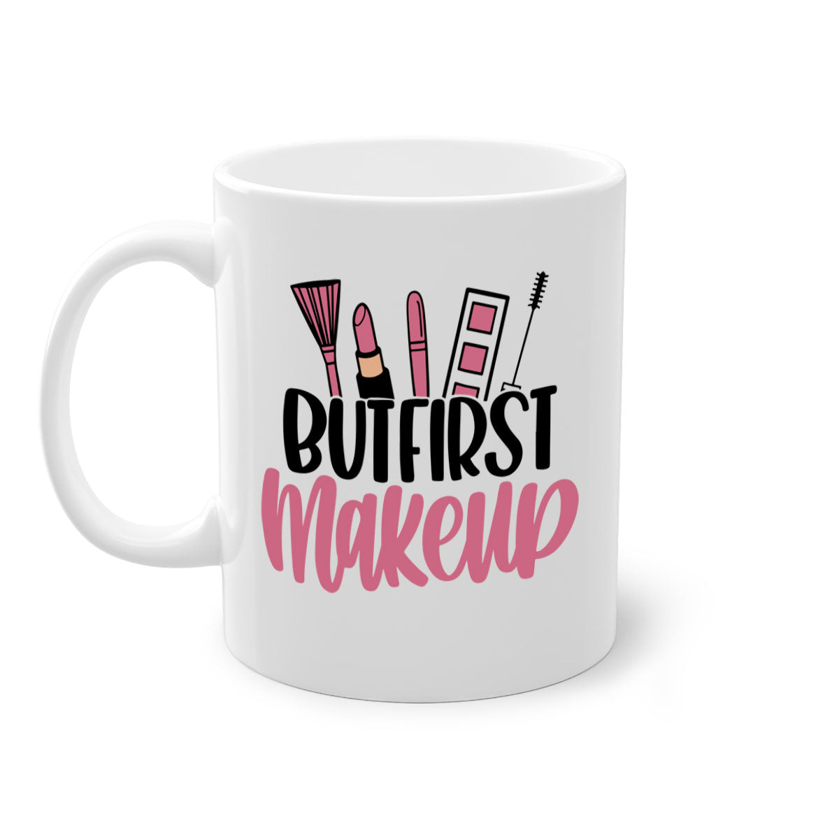 But First Makeup Style 115# Mug with colorful handle and glossy finish, available in multiple colors.