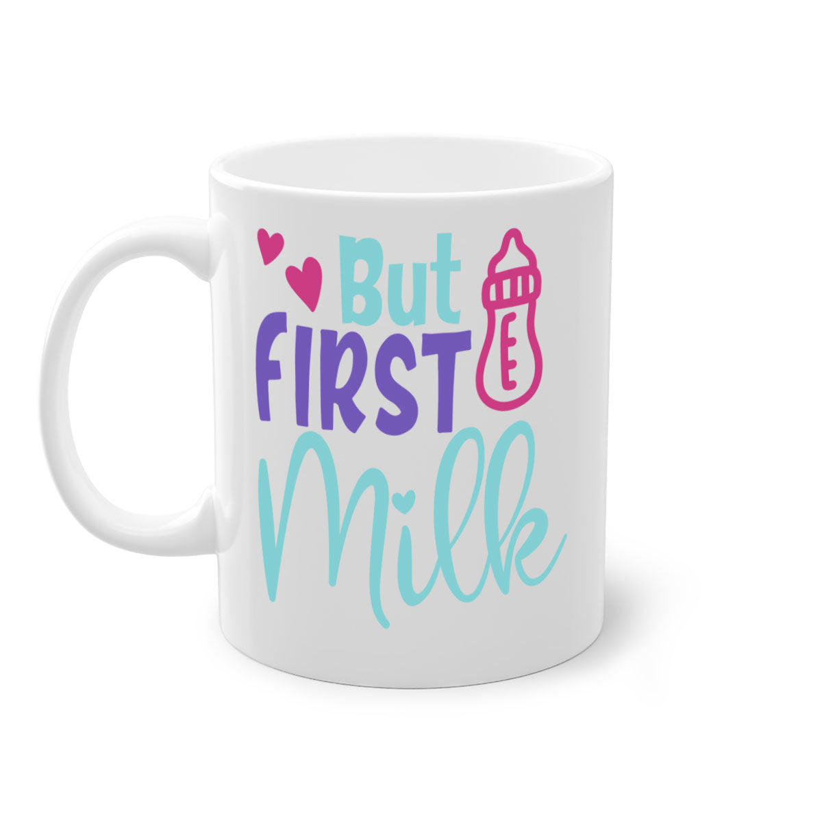 But First Milk Style 274# Mug with colorful handle and glossy finish, available in multiple colors and sizes.