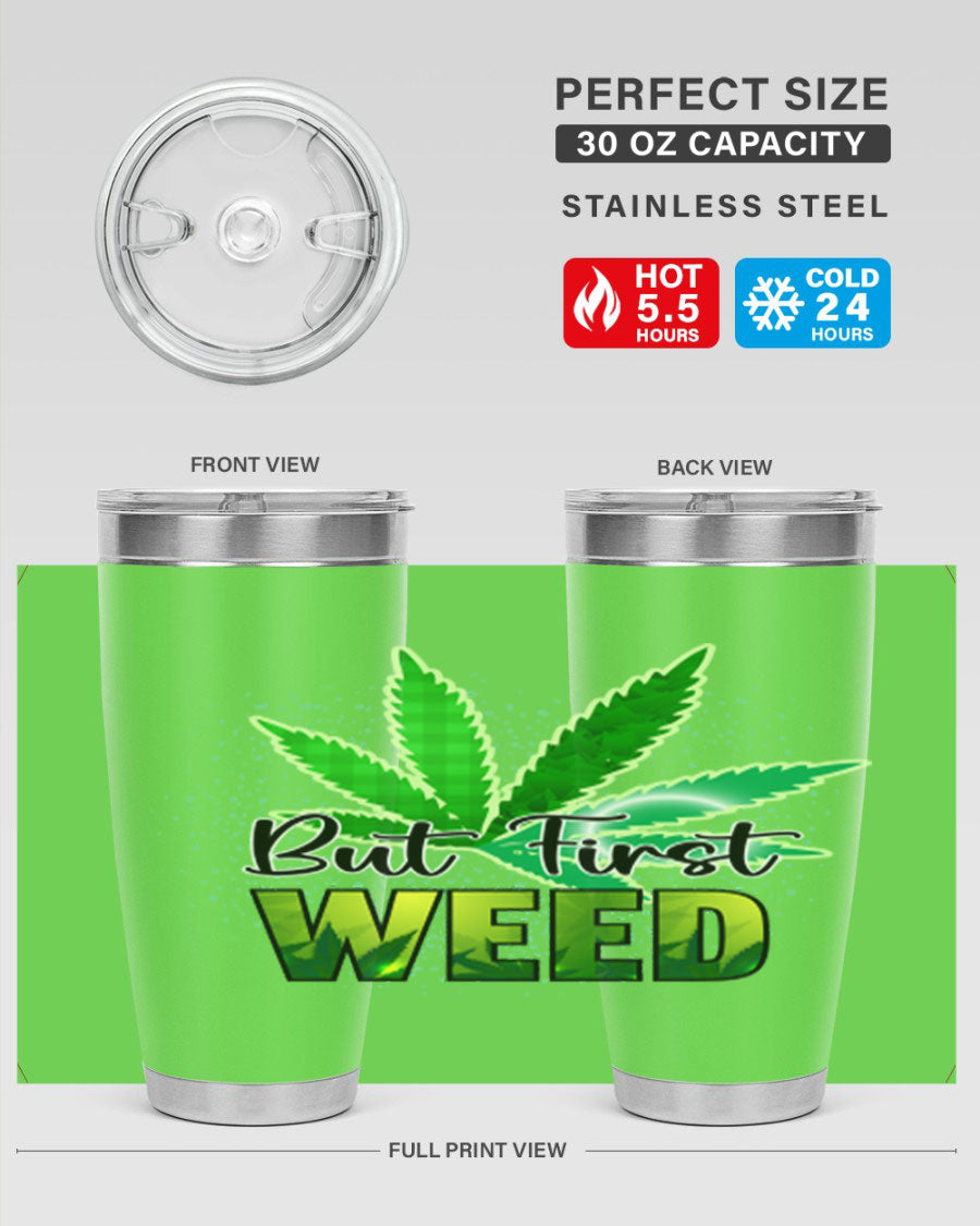 But First Weed 28# Tumbler in stainless steel with a vibrant design, perfect for hot and cold beverages.