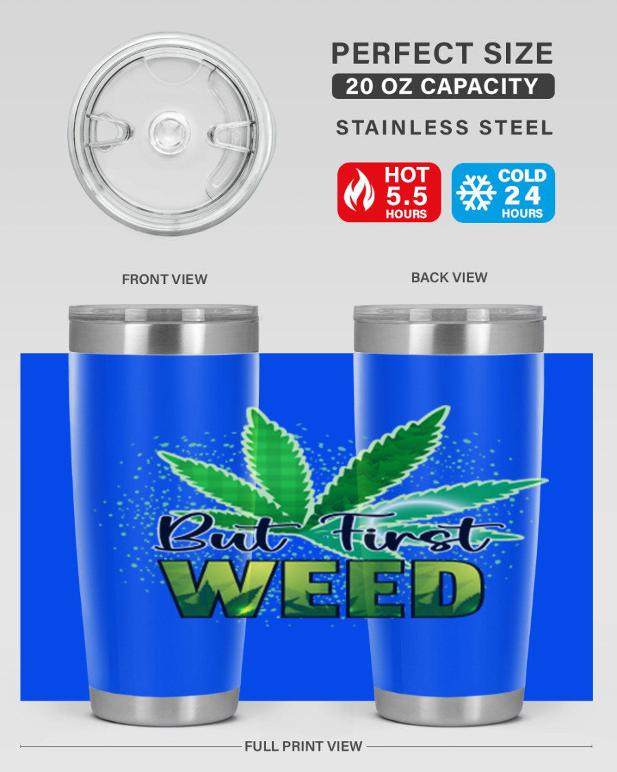 But First Weed 28# Tumbler in stainless steel with a vibrant design, perfect for hot and cold beverages.