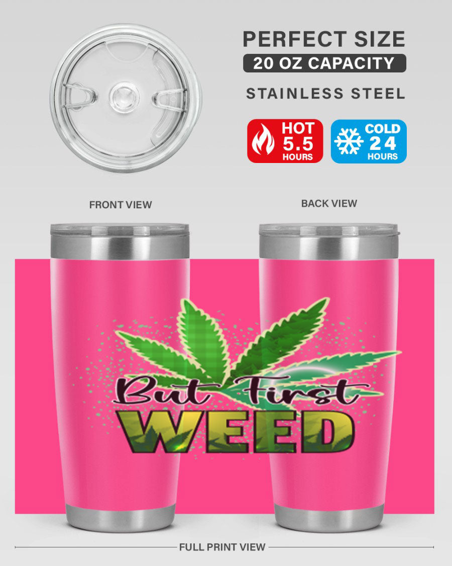 But First Weed 28# Tumbler in stainless steel with a vibrant design, perfect for hot and cold beverages.