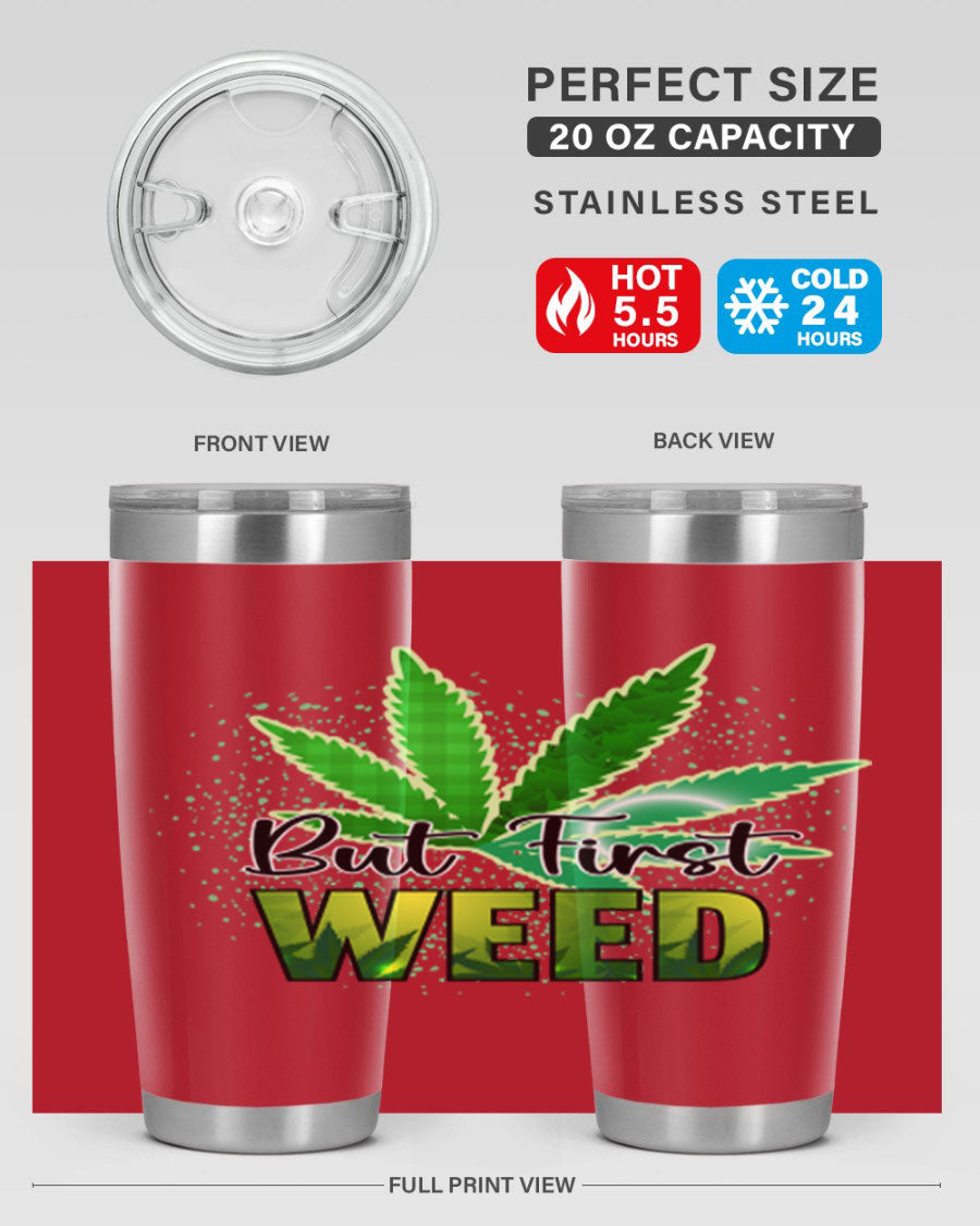 But First Weed 28# Tumbler in stainless steel with a vibrant design, perfect for hot and cold beverages.