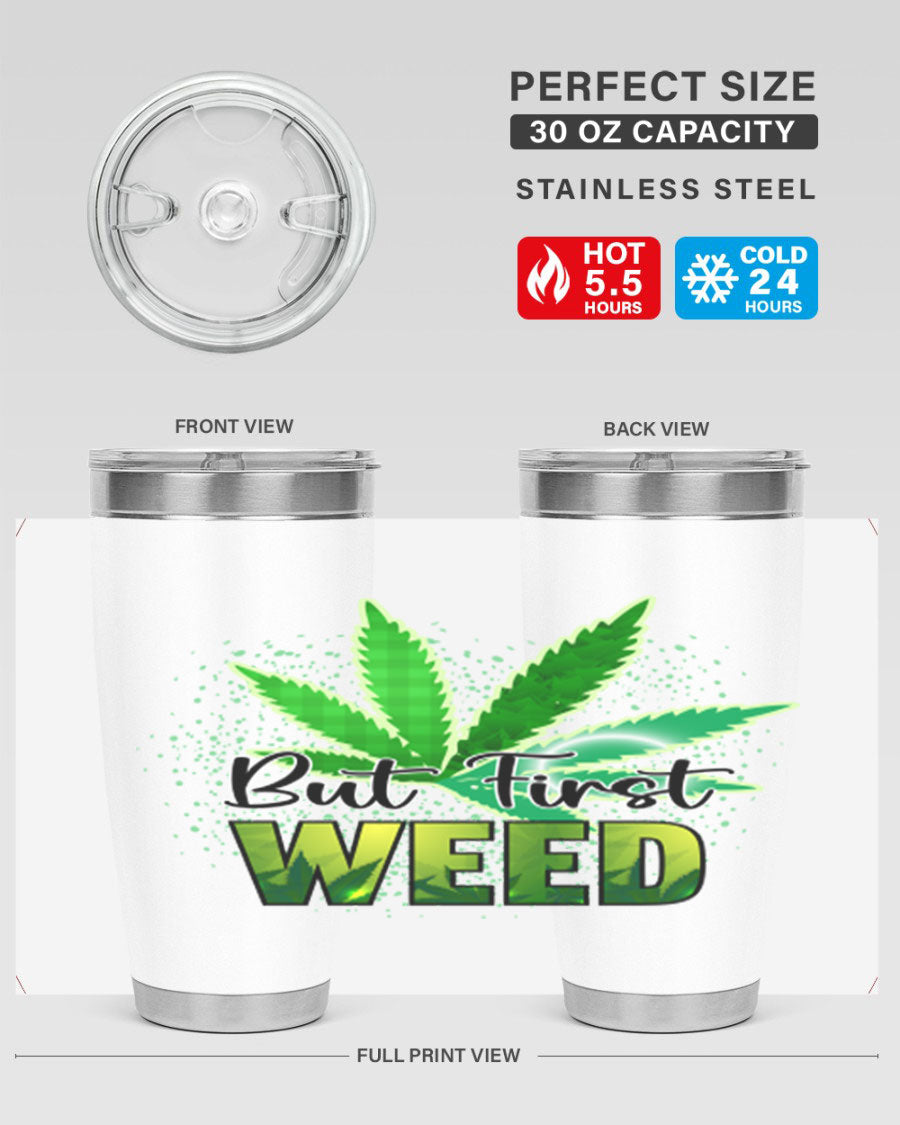 But First Weed 28# Tumbler in stainless steel with a vibrant design, perfect for hot and cold beverages.