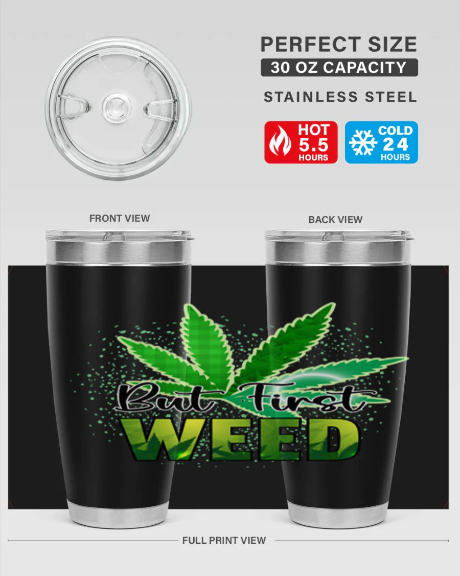 But First Weed 28# Tumbler in stainless steel with a vibrant design, perfect for hot and cold beverages.