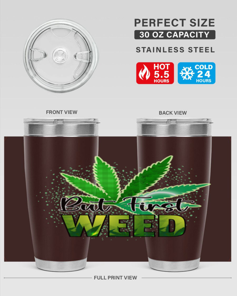 But First Weed 28# Tumbler in stainless steel with a vibrant design, perfect for hot and cold beverages.