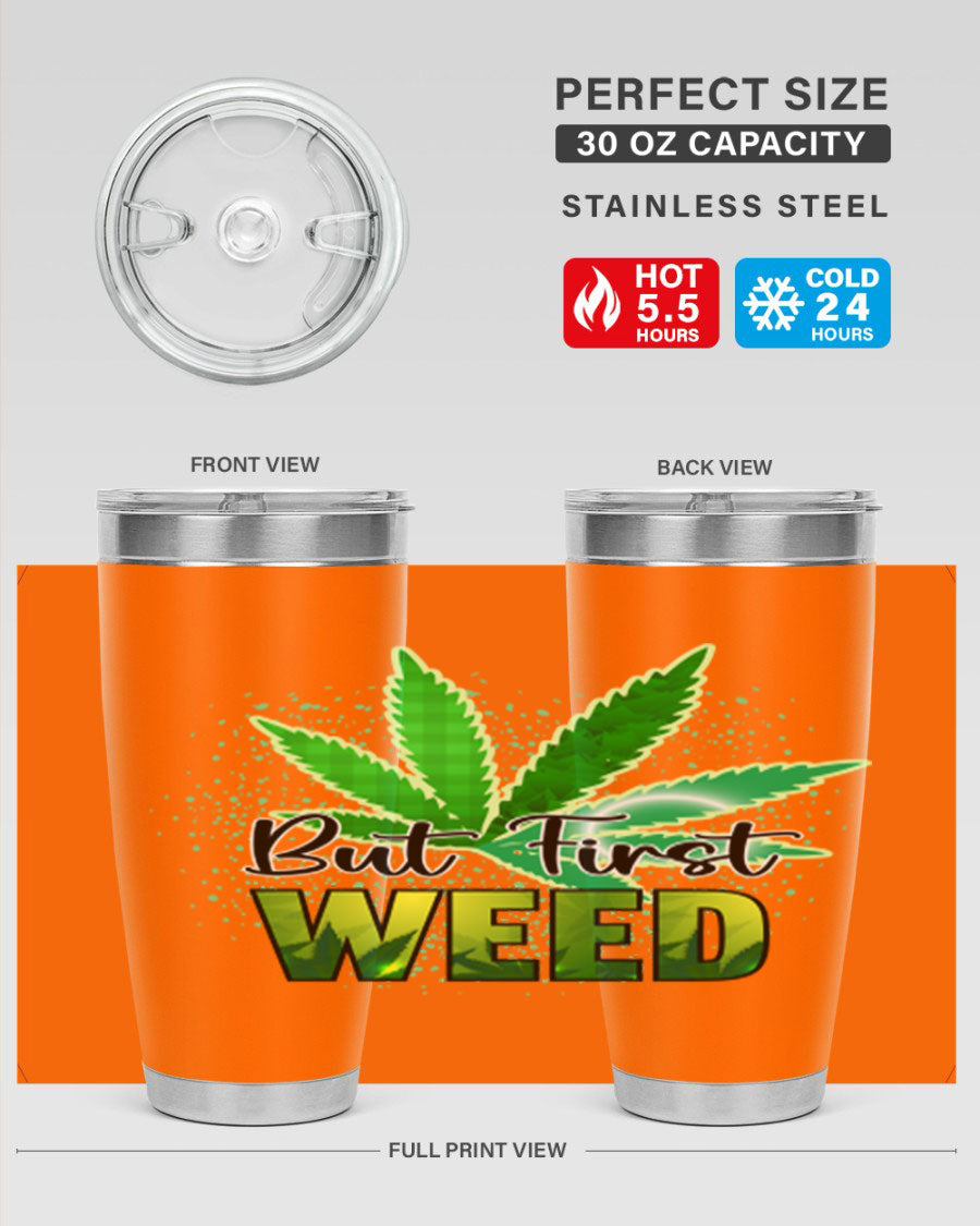 But First Weed 28# Tumbler in stainless steel with a vibrant design, perfect for hot and cold beverages.