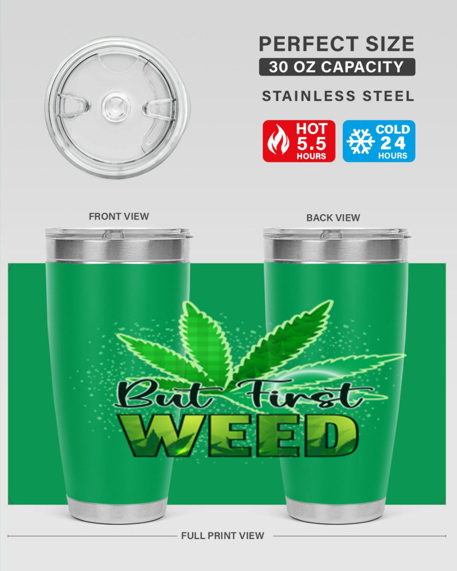 But First Weed 28# Tumbler in stainless steel with a vibrant design, perfect for hot and cold beverages.