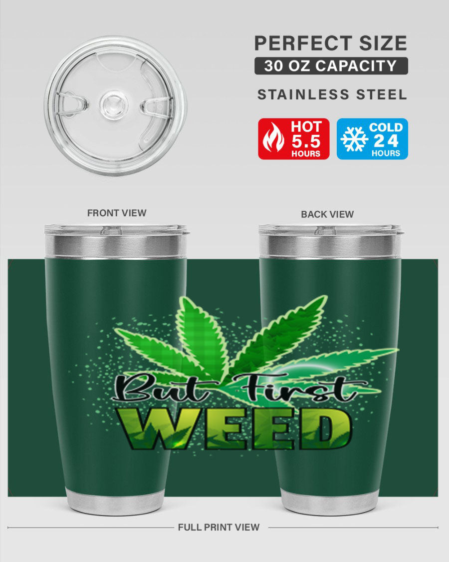 But First Weed 28# Tumbler in stainless steel with a vibrant design, perfect for hot and cold beverages.