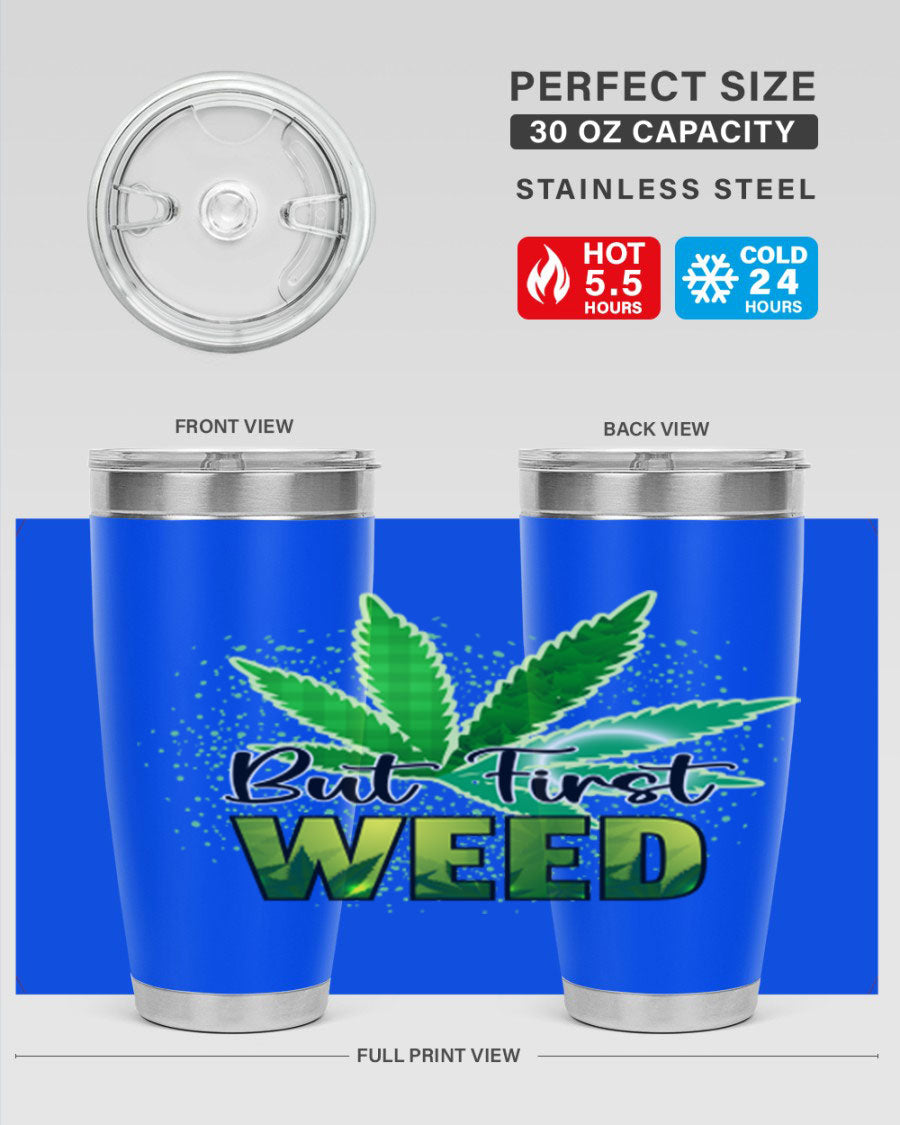 But First Weed 28# Tumbler in stainless steel with a vibrant design, perfect for hot and cold beverages.