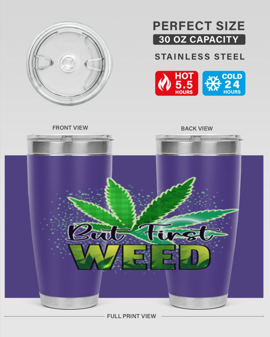 But First Weed 28# Tumbler in stainless steel with a vibrant design, perfect for hot and cold beverages.